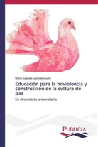 Maria Gabriela Leal Valenzuela - Educación para la noviolencia y construcción de la cultura de paz