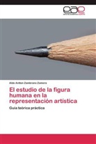 Aldo Antton Zambrano Zamora - El estudio de la figura humana en la representación artística