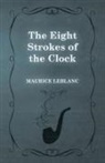 Maurice Leblanc - The Eight Strokes of the Clock