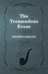 Maurice Leblanc - The Tremendous Event