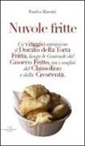 Emilio Maestri - Nuvole fritte. Un viaggio attraverso il ducato della torta fritta, lungo le contrade del gnocco fritto, tra i confini del chissolino e della crescenta
