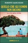 Roberto Marchesini - Quello che gli uomini non dicono. La crisi della virilità