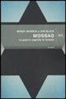 Ian Black, Benny Morris, M. Pagliano - Mossad. Le guerre segrete di Israele