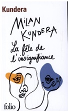 Milan Kundera - La fête de l'insignifiance