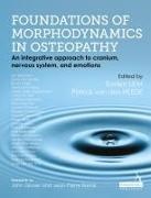 Patrick Van Den Heede, Torsten Liem, Patrick Van Den Heede, Torsten Liem, Patrick van den Heede - Foundations of Morphodynamics in Osteopathy An Integrative Approach to Cranium, Nervous System, and Emotions