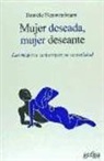 Danièle Flaumenbaum - Mujer deseada, mujer deseante : Las mujeres construyen su sexualidad