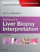 Jay H Lefkowitch, Jay H. Lefkowitch - Scheuer's Liver Biopsy Interpretation