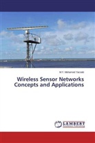 M Y Mohamed Yacoab, M. Y. Mohamed Yacoab, M.Y. Mohamed Yacoab - Wireless Sensor Networks Concepts and Applications