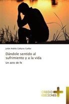Julián Andrés Collazos Cuéllar - Dándole sentido al sufrimiento y a la vida