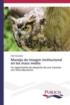 Fidel González - Manejo de imagen institucional en los mass media