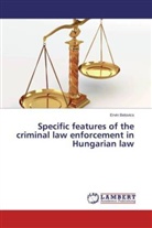 Ervin Belovics - Specific features of the criminal law enforcement in Hungarian law