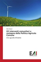 Aldo Delpari - Gli interventi comunitari a sostegno della Politica Agricola Comune
