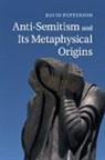 David Patterson, David (University of Texas Patterson - Anti-Semitism and Its Metaphysical Origins