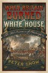 Peter Snow - When Britain Burned the White House
