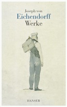 Joseph Freiherr Von Eichendorff, Joseph Frhr. von Eichendorff, Joseph von Eichendorff, Wolfdietrich Rasch - Werke in einem Band