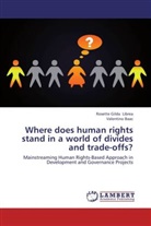 Valentino Baac, Rosette Gild Librea, Rosette Gilda Librea - Where does human rights stand in a world of divides and trade-offs?