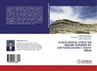D, Sankar Dasari Balija, Hanumanth Rangepalli Chinna, Hanumanthu Rangepalli Chinna, Sures Uravakonda, Suresh Uravakonda - A Geological Study on Nagari Outliers of Chittoor District South India
