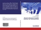 Stefan Cabras, Stefano Cabras, Maria E Castellanos, Maria Eugenia Castellanos, Silvi Perra, Silvia Perra - Objective Bayesian Variable Selection for Censored Data