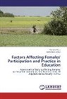 Derbachew Asfaw, Yeman Hailu, Yemane Hailu - Factors Affecting Females' Participation and Practice in Education