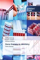Abhinav Kishore, Mallika Kishore, Sunil R. Panat - Gene therapy in dentistry
