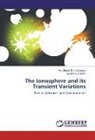Asit Bara Bhattacharya, Asit Baran Bhattacharya, Jyotirmoy Pandit - The Ionosphere and its Transient Variations