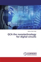 Alphas Jeba Singh - QCA the nanotechnology for digital circuits