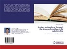Monalisa Chatterjee - Indian nationalism through the image of mother-child relationship