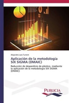 Alejandro Lara Turrent - Aplicación de la metodología SIX SIGMA (DMAIC)