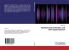 Anil Kumar - Mathematical Models and their Optimization