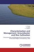 A Baskar, A. Baskar, BASKAR, Previna, S Previna, … - Characterization and Management: Groundwater and Rice Cultivation Characterization and Management of Ground waters of Rice bowl Region of Pondicherry, India