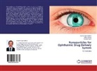 Neh Devdiya, Neha Devdiya, Naisarg Pujara, Kamal Sing Rathore, Kamal Singh Rathore - Nanoparticles for Ophthalmic Drug Delivery System