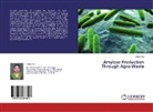 Shalini Rai - Amylase Production Through Agro-Waste