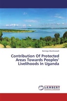 Barirega Akankwasah - Contribution Of Protected Areas Towards Peoples' Livelihoods In Uganda