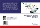 Shallone Chitungo-Kasai - Mobile Banking and Rural Financial Inclusion in Zimbabwe