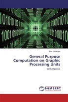 Fiaz Gul Khan - General Purpose Computation on Graphic Processing Units