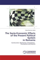 Oana-Ramona Lobon_, Oana-Ramona Lobon¿, Oana-Ramona Lobont - The Socio-Economic Effects of the Present Political System in Romania