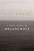Jacky Bowring, Jacky Dr. Bowring - A Field Guide to Melancholy
