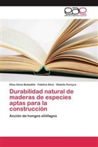 Elisa Alici Bobadilla, Elisa Alicia Bobadilla, O Pereyra, Obdulio Pereyra, Fidelin Silva, Fidelina Silva - Durabilidad natural de maderas de especies aptas para la construcción