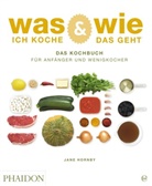 Jan Hornby, Jane Hornby, Angela Moore, Jeffrey Fisher, Angela Moore - Was ich koche & wie das geht