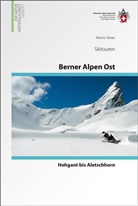 Daniel Anker, Martin Maier, Ralph Schnegg - Skitouren Berner Alpen: Ost