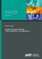 Marco Huber - Nonlinear Gaussian Filtering : Theory, Algorithms, and Applications