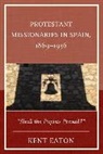 Kent Eaton, Eaton Kent - Protestant Missionaries in Spain, 18691936