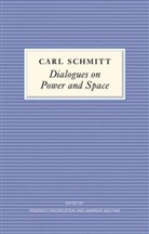 C Schmitt, Carl Schmitt, Federico Finchelstein, Andreas Kalyvas - Dialogues on Power and Space