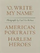 Carl Van Vechten - O Write My Name': American Portraits, Harlem Heroes