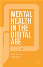 Sher Bauman, Sheri Bauman, Sheri Rivers Bauman, Ian Rivers - Mental Health in the Digital Age