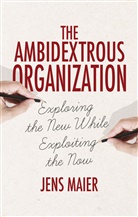 Jens Maier - The Ambidextrous Organization