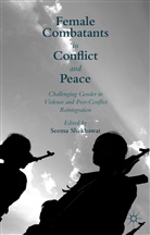 Seema Shekhawat, Seem Shekhawat, Seema Shekhawat - Female Combatants in Conflict and Peace