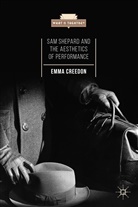 E Creedon, E. Creedon, Emma Creedon - Sam Shepard and the Aesthetics of Performance