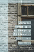 Hock-Soon Andrew, Kenneth A Loparo, Kenneth A. Loparo, Andrew Hock Soon Ng, Andrew Hock-Soon Ng, Soon... - Women and Domestic Space in Contemporary Gothic Narratives