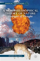 A Smith, A. Smith, Anthony Paul Smith - Non-Philosophical Theory of Nature